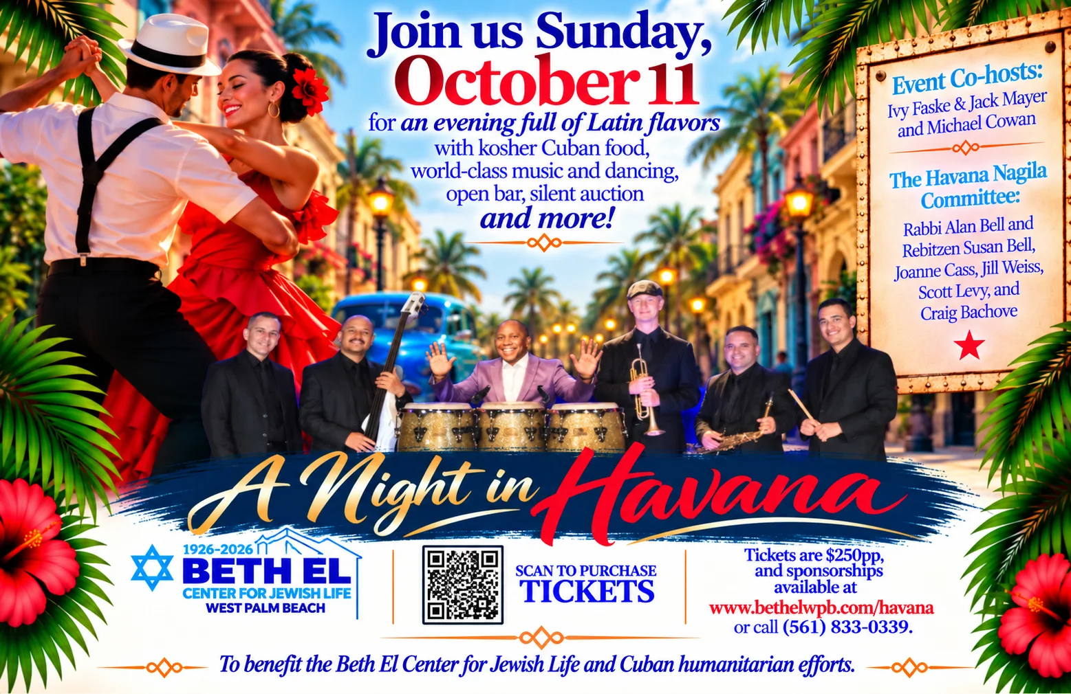 A Night in Havana — Join us Sunday, October 11 for an evening full of Latin flavors with kosher Cuban food, world-class music and dancing, open bar, silent auction and more. Tickets are $250pp at www.bethelwpb.com/havana or call (561) 833-0339.
